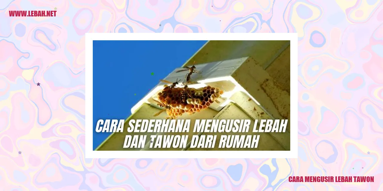 Cara Mengusir Lebah Tawon