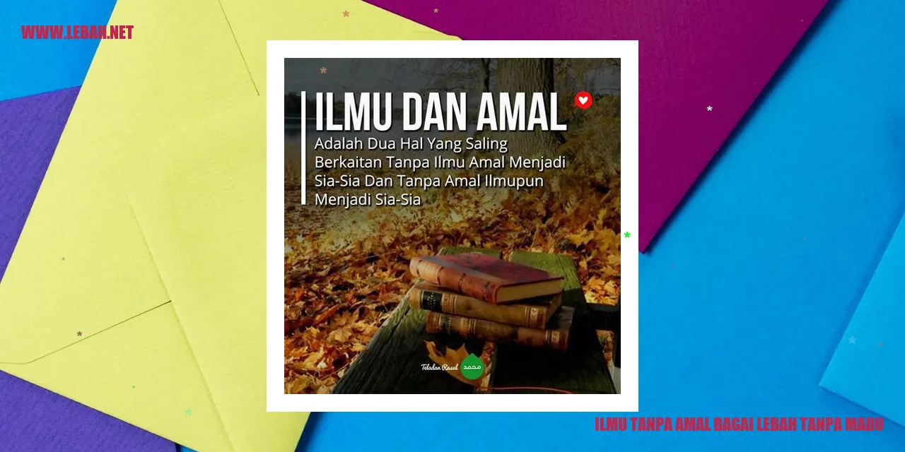 ilmu tanpa amal bagai lebah tanpa madu