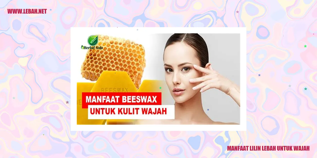 manfaat lilin lebah untuk wajah